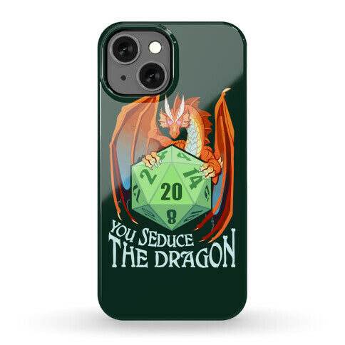 You Seduce The Dragon Phone Case